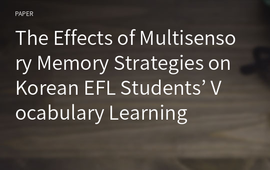 The Effects of Multisensory Memory Strategies on Korean EFL Students’ Vocabulary Learning