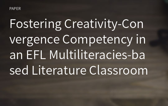 Fostering Creativity-Convergence Competency in an EFL Multiliteracies-based Literature Classroom