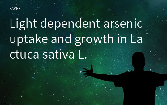 Light dependent arsenic uptake and growth in Lactuca sativa L.