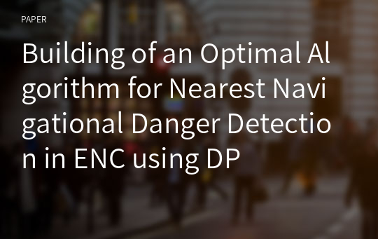 Building of an Optimal Algorithm for Nearest Navigational Danger Detection in ENC using DP