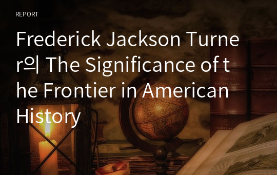 Frederick Jackson Turner의 The Significance of the Frontier in American History