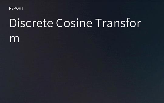 Discrete Cosine Transform