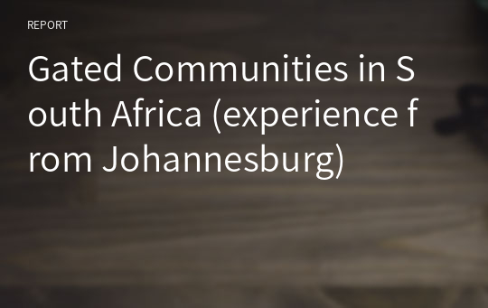 Gated Communities in South Africa (experience from Johannesburg)