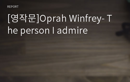 [영작문]Oprah Winfrey- The person I admire