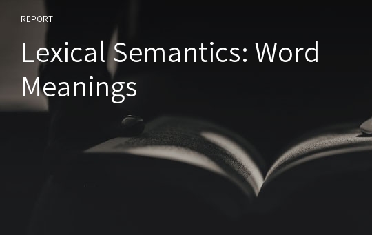 Lexical Semantics: Word Meanings