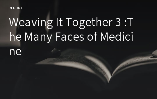 Weaving It Together 3 :The Many Faces of Medicine