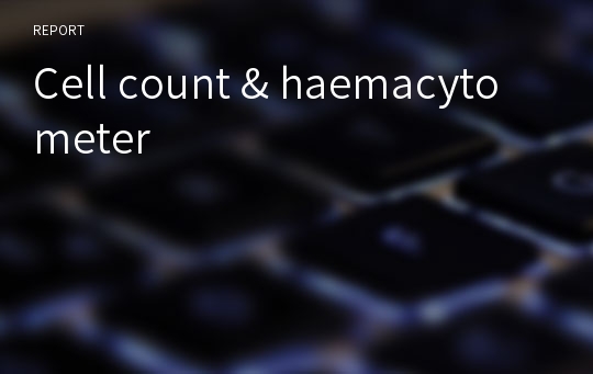 Cell count &amp; haemacytometer