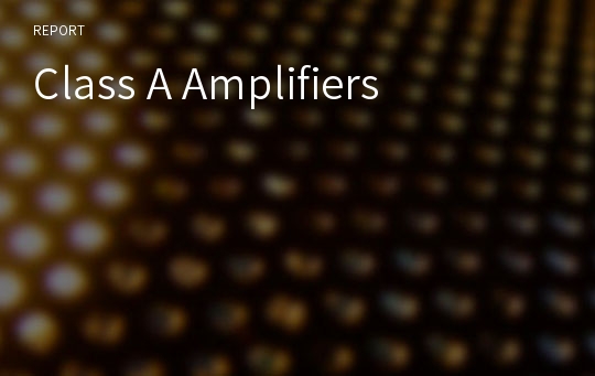 Class A Amplifiers