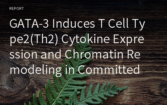 GATA-3 Induces T Cell Type2(Th2) Cytokine Expression and Chromatin Remodeling in Committed Th1 Cells