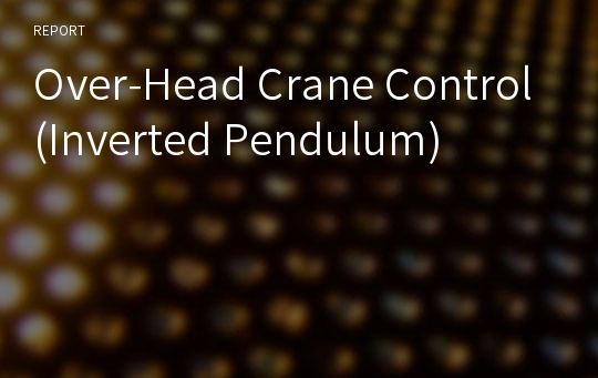 Over-Head Crane Control(Inverted Pendulum)