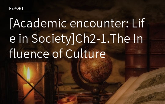 [Academic encounter: Life in Society]Ch2-1.The Influence of Culture