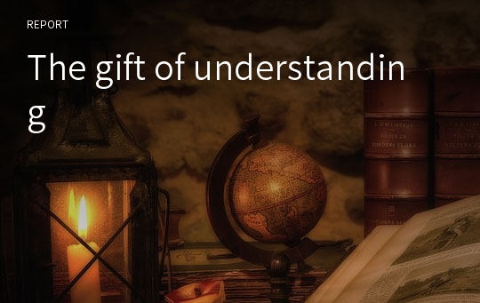 The gift of understanding