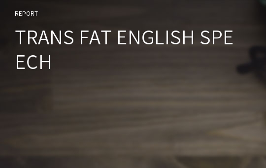 TRANS FAT ENGLISH SPEECH