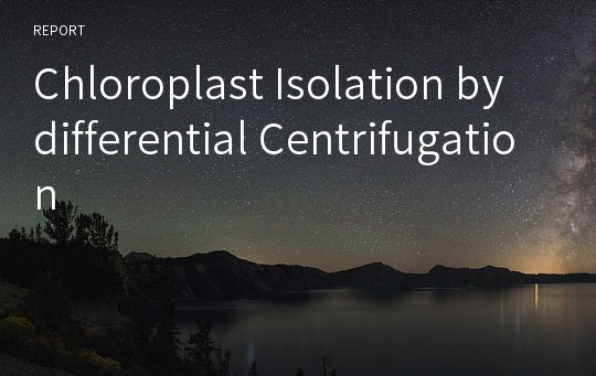 Chloroplast Isolation by differential Centrifugation