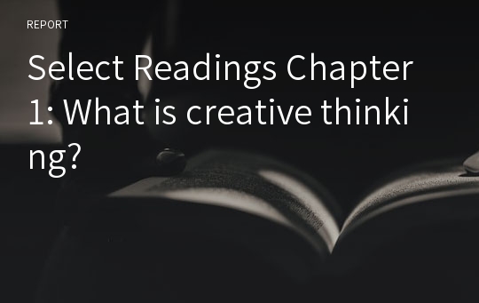 Select Readings Chapter 1: What is creative thinking?