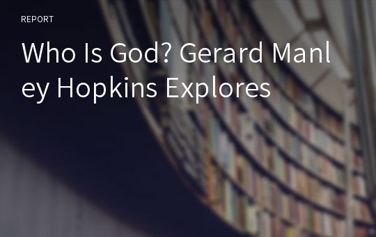 Who Is God? Gerard Manley Hopkins Explores