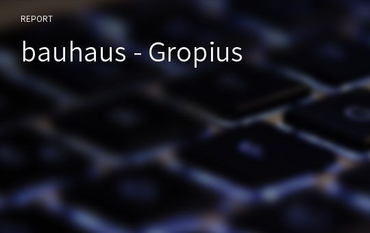 bauhaus - Gropius