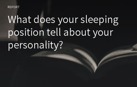 What does your sleeping position tell about your personality?