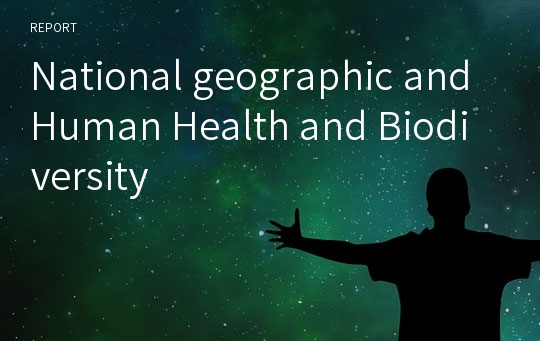 National geographic and Human Health and Biodiversity