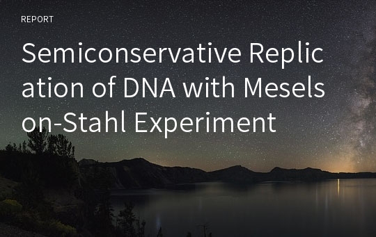 Semiconservative Replication of DNA with Meselson-Stahl Experiment