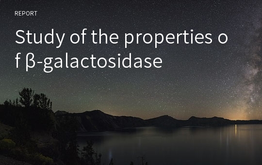 Study of the properties of β-galactosidase