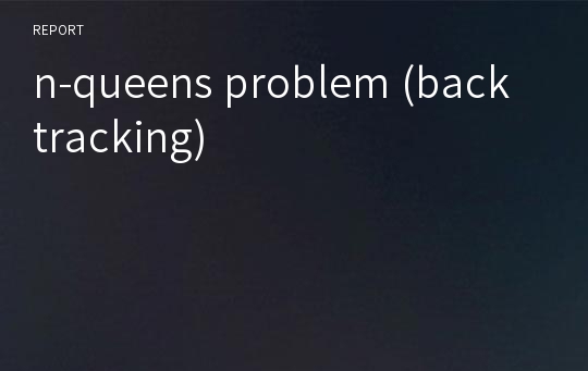 n-queens problem (back tracking)