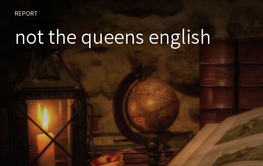 not the queens english