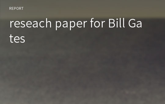 reseach paper for Bill Gates