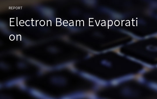Electron Beam Evaporation