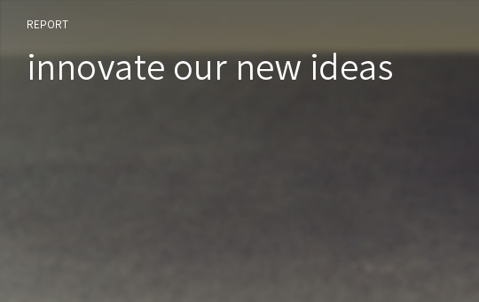 innovate our new ideas
