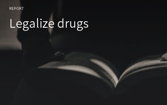Legalize drugs