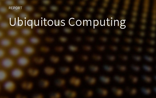 Ubiquitous Computing