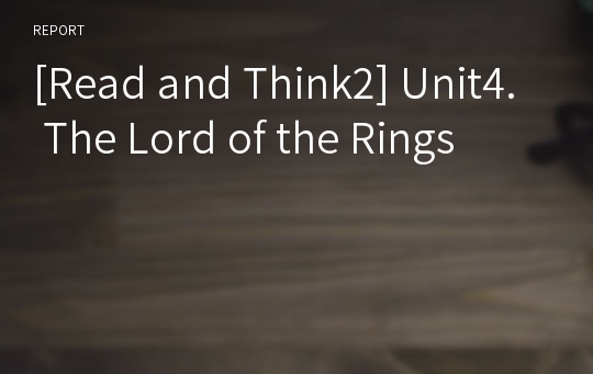 [Read and Think2] Unit4. The Lord of the Rings