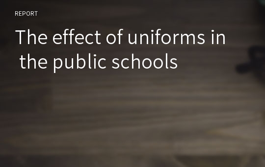 The effect of uniforms in the public schools