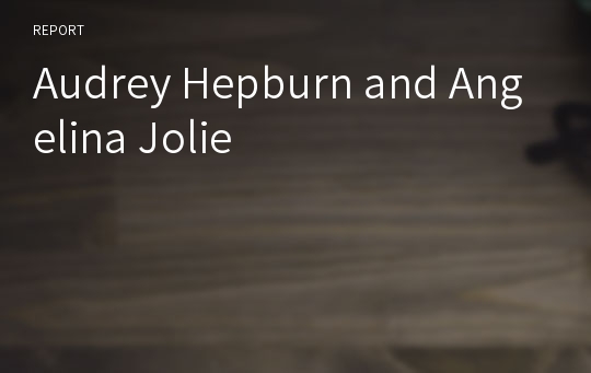 Audrey Hepburn and Angelina Jolie