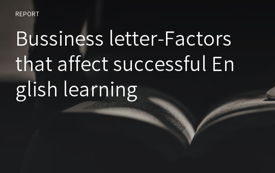 Bussiness letter-Factors that affect successful English learning