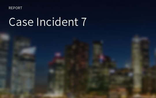 Case Incident 7