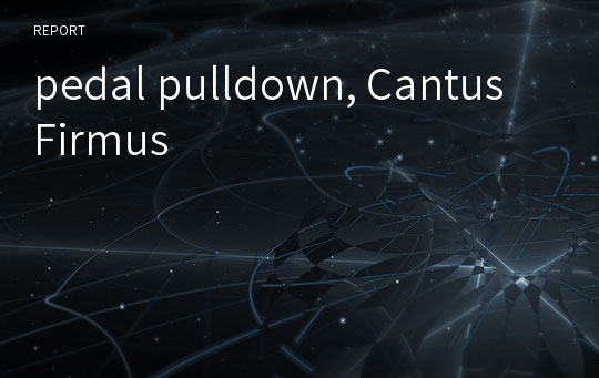 pedal pulldown, Cantus Firmus