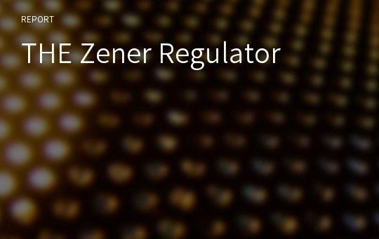 THE Zener Regulator