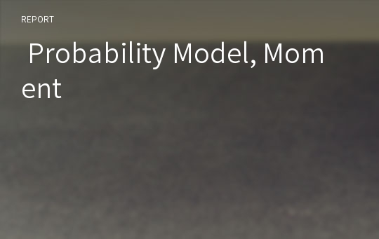  Probability Model, Moment