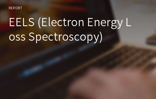 EELS (Electron Energy Loss Spectroscopy)