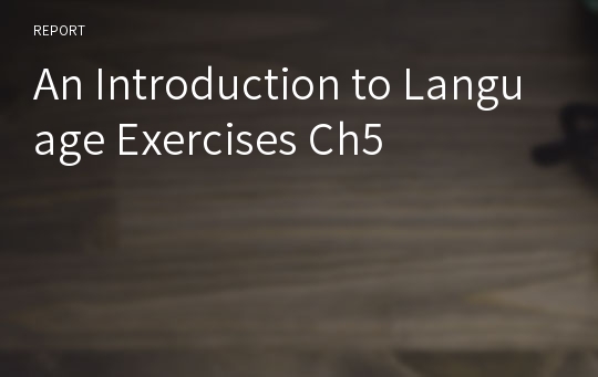 An Introduction to Language Exercises Ch5