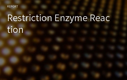 Restriction Enzyme Reaction