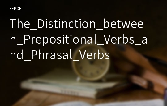 The_Distinction_between_Prepositional_Verbs_and_Phrasal_Verbs