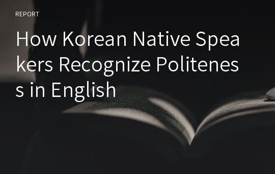 How Korean Native Speakers Recognize Politeness in English