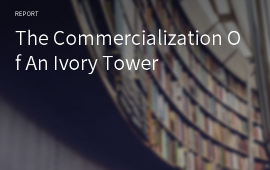 The Commercialization Of An Ivory Tower