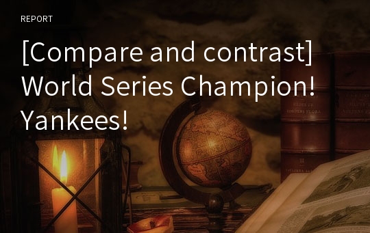 [Compare and contrast] World Series Champion! Yankees!