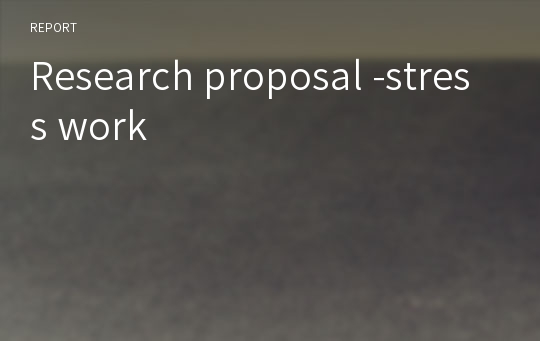 Research proposal -stress work
