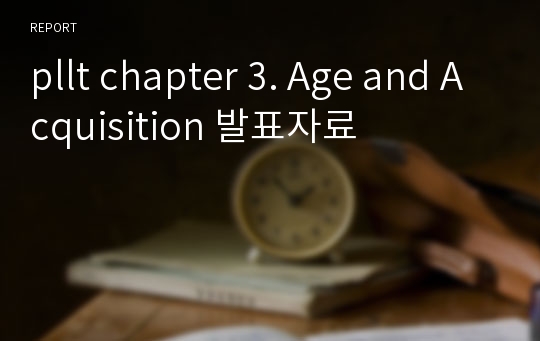 pllt chapter 3. Age and Acquisition 발표자료