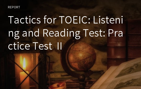 Tactics for TOEIC: Listening and Reading Test: Practice Test Ⅱ